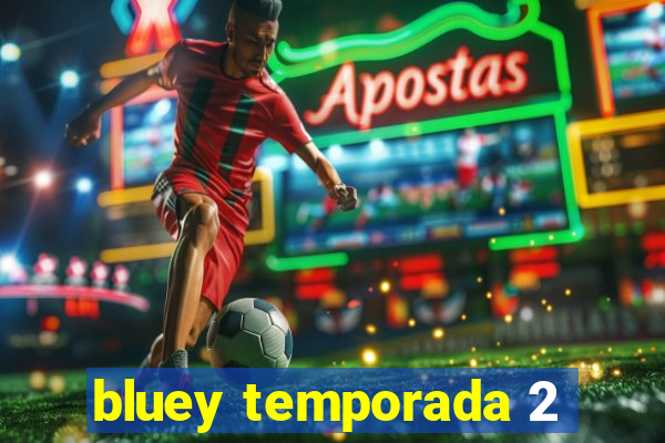 bluey temporada 2